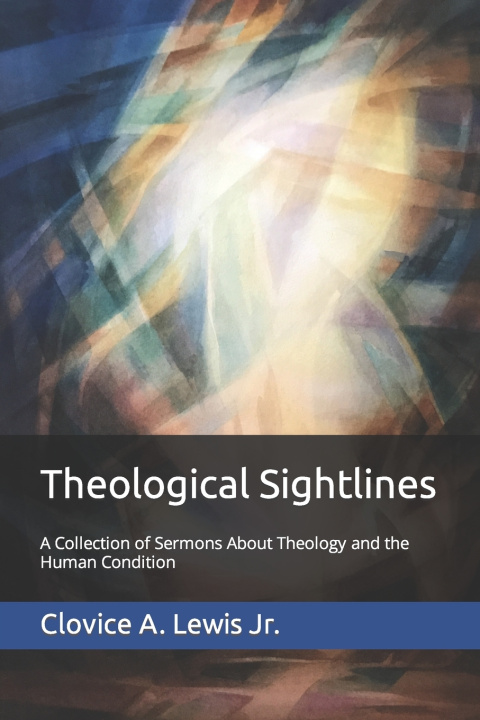 Knjiga Theological Sightlines Clovice A. Lewis Jr.