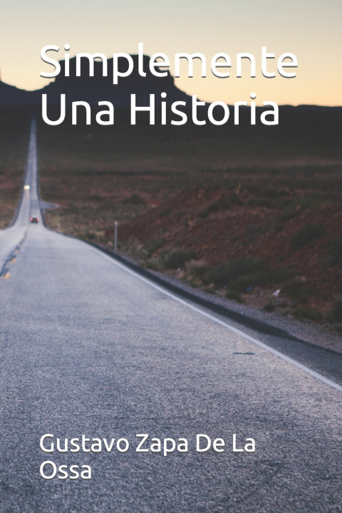 Knjiga Simplemente Una Historia Gustavo Adolfo Zapa De La Ossa