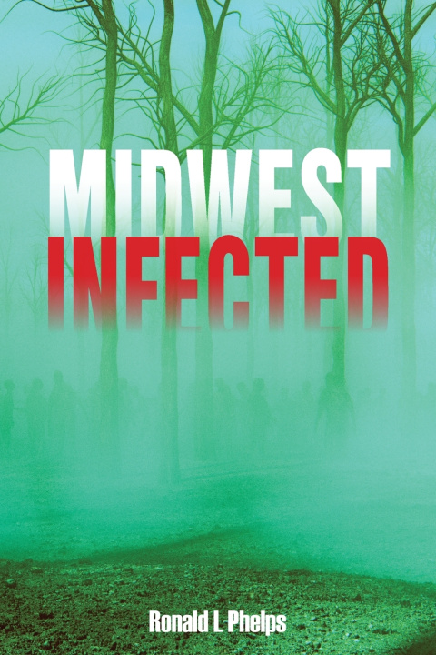 Knjiga Midwest Infected Ronald L Phelps