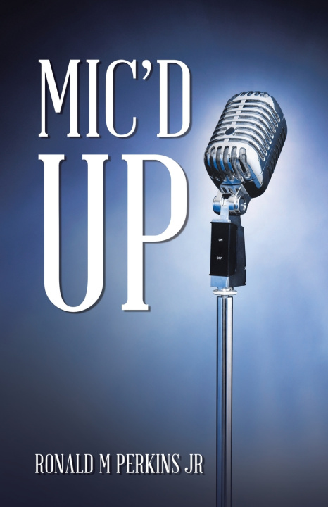 Kniha Mic'd Up Ronald M Perkins Jr