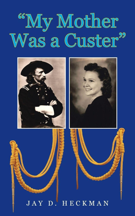 Kniha "My Mother Was a Custer" Jay D. Heckman