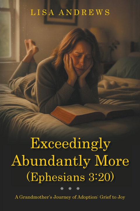 Knjiga Exceedingly Abundantly More (Ephesians 3 Lisa Andrews
