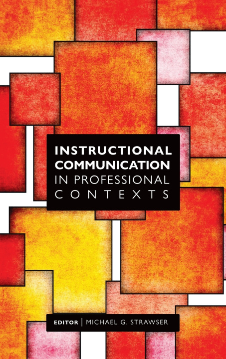 Kniha Instructional Communication in Professional Contexts Michael Strawser