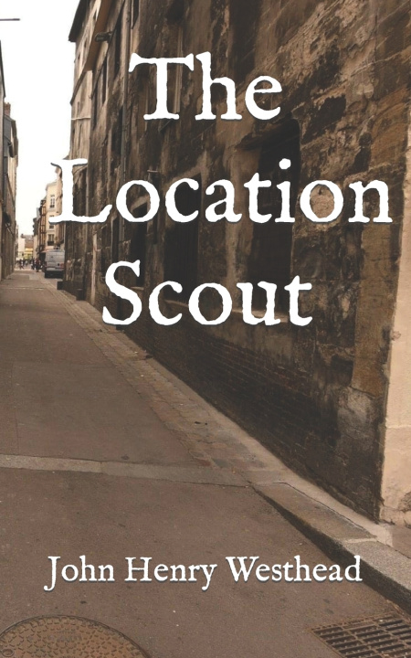 Kniha The Location Scout John Henry Westhead