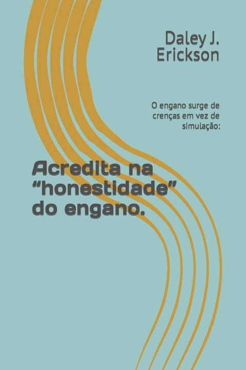 Knjiga Acredita na "honestidade" do engano. Daley J. Erickson