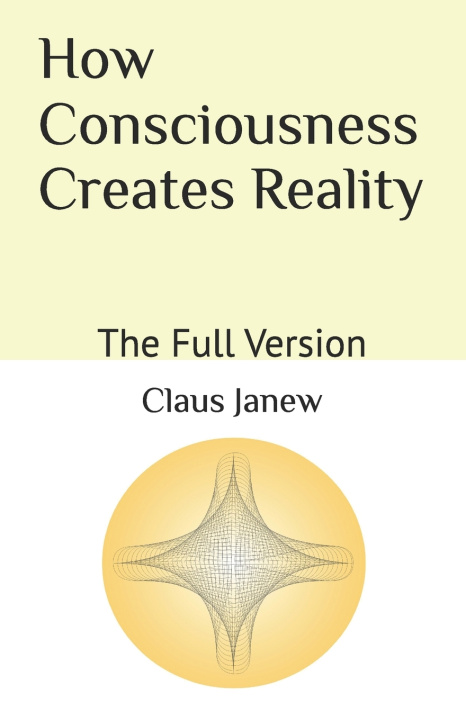 Boek How Consciousness Creates Reality Claus Janew