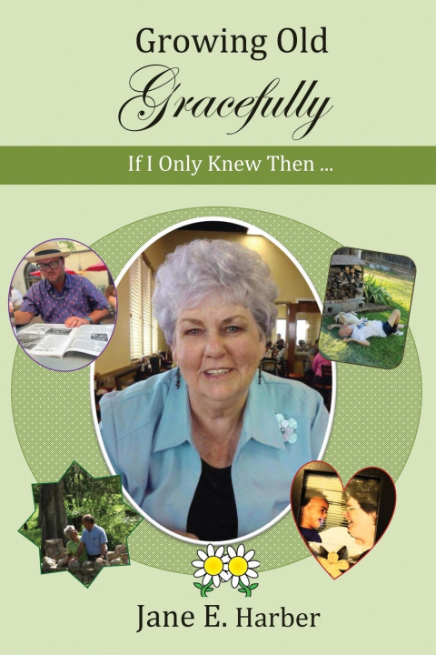 Kniha Growing Old Gracefully Jane E. Harber