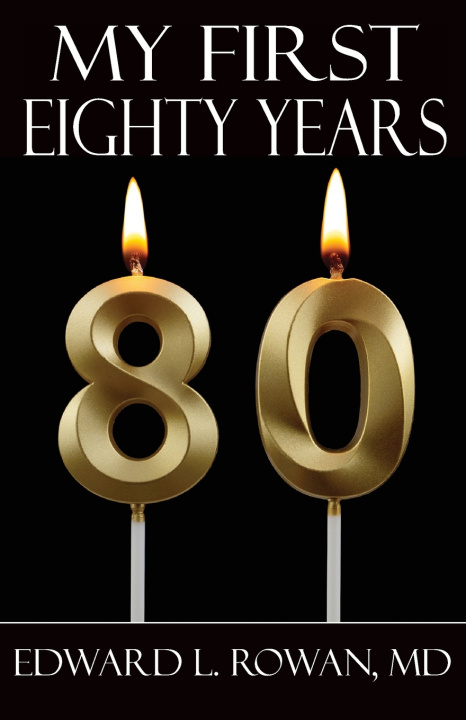 Kniha My First Eighty Years Edward L. Rowan MD