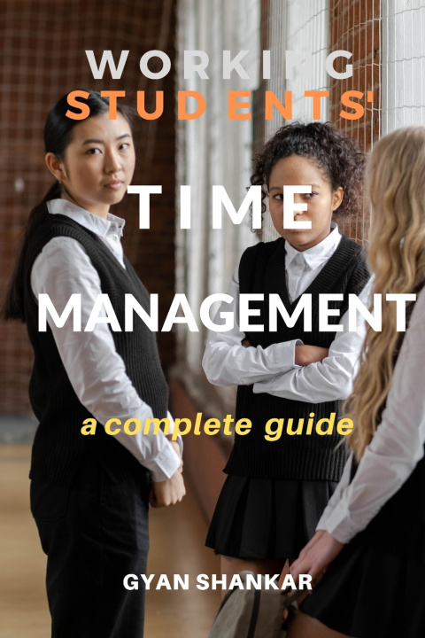 Kniha Working Students' Time Management GYAN SHANKAR