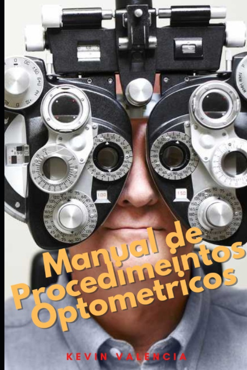 Книга Manual de Procedimientos Optométricos Kevin Valencia