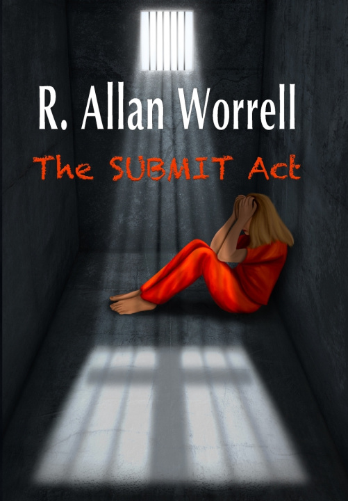 Kniha The SUBMIT Act R. Allan Worrell