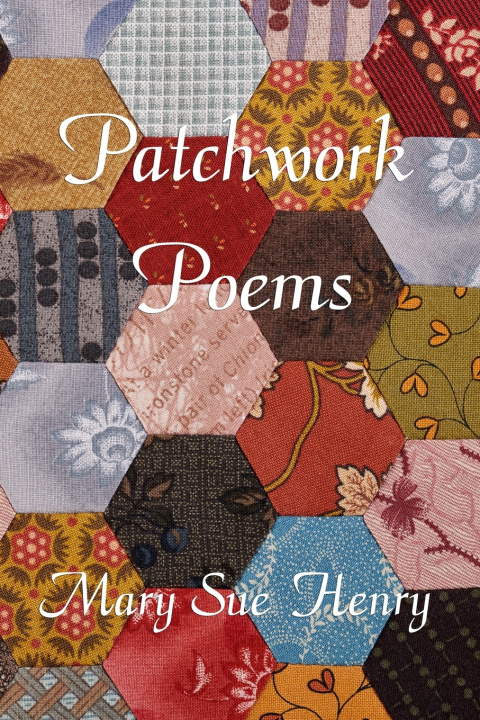 Kniha Patchwork Poems Mary Sue Henry