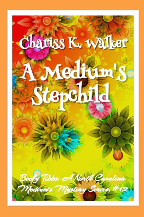 Knjiga A Medium's Stepchild Chariss K. Walker