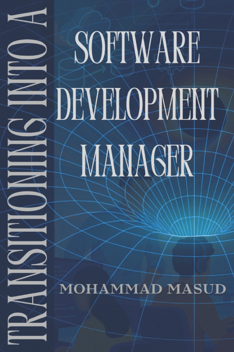 Kniha Transitioning Into A Software Development Manager Mohammad Masud