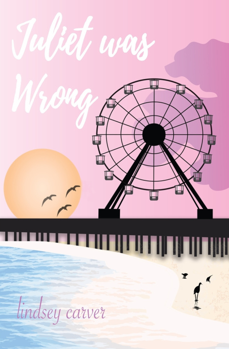 Knjiga Juliet was Wrong Lindsey Carver