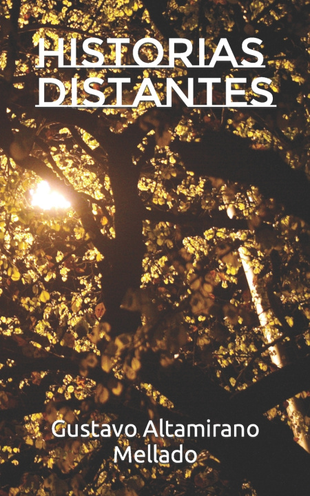 Kniha Historias Distantes Gustavo Altamirano Mellado