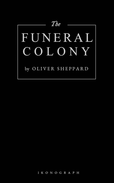 Kniha The Funeral Colony Oliver Sheppard