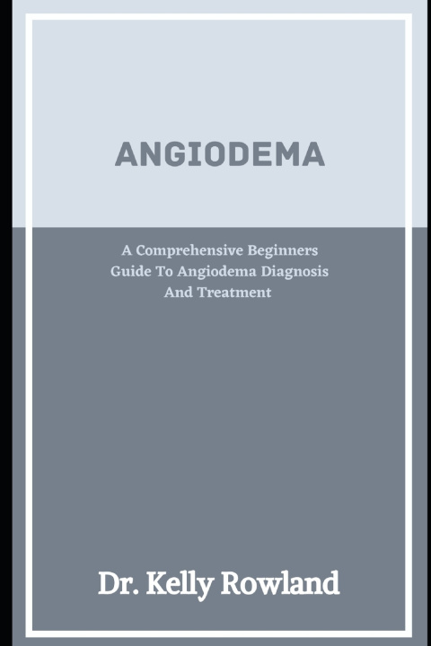 Kniha Angioedema Dr. Kelly Rowland