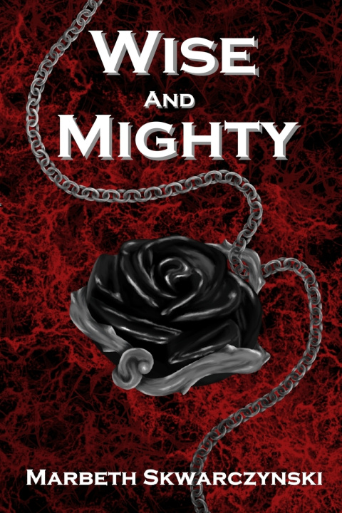 Kniha Wise and Mighty Marbeth Skwarczynski