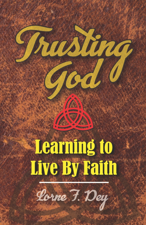Kniha Trusting God Lorne F. Dey