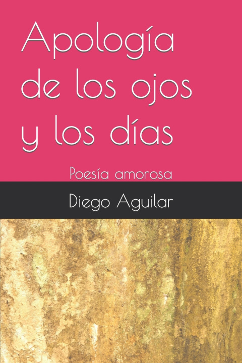 Kniha Apología de los ojos y los días Diego Aguilar