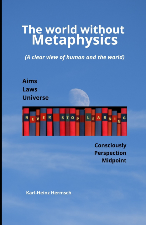 Kniha The world without metaphysics Karl-Heinz Hermsch