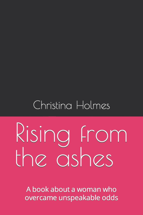 Kniha Rising from the ashes Christina Jo Holmes