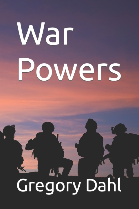 Kniha War Powers Gregory Dahl