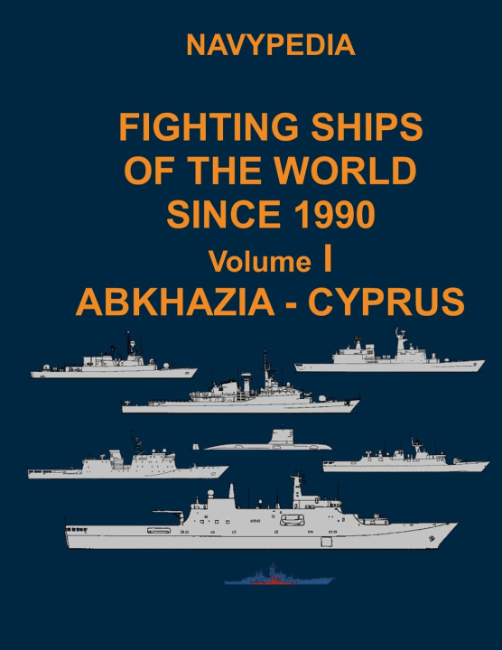 Kniha Navypedia. Fighting ships of the world since 1990. Volume I Abkhazia - Cyprus Ivan Gogin