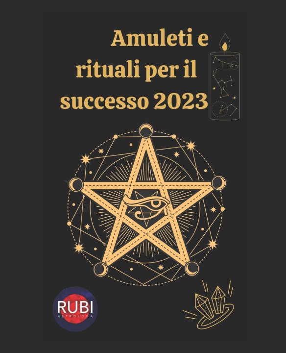 Kniha Amuleti e rituali per il successo 2023 Angeline A Rubi
