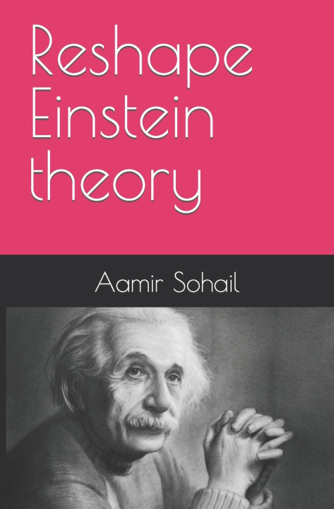 Kniha Reshape Einstein theory Aamir Sohail