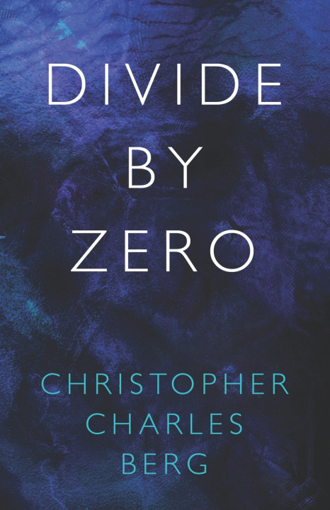 Knjiga Divide By Zero Christopher Charles Berg