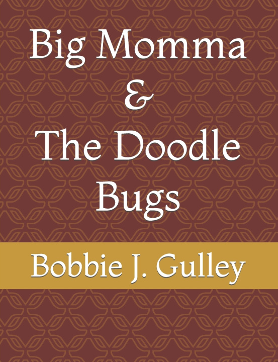 Kniha Big Momma & The Doodle Bugs Bobbie J. Gulley