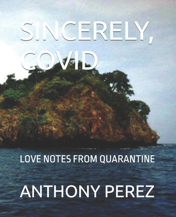 Kniha SINCERELY, COVID ANTHONY PEREZ