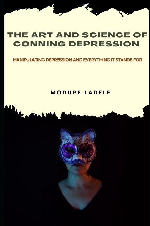Kniha THE ART AND SCIENCE OF CONNING DEPRESSION Modupe Ladele