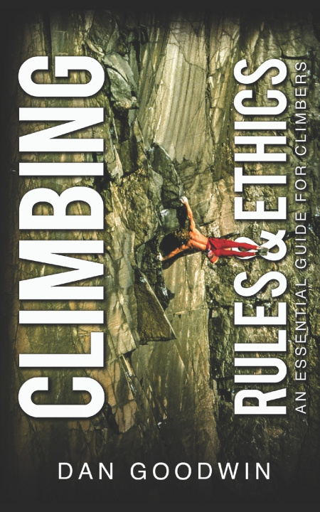 Kniha CLIMBING RULES & ETHICS Dan Goodwin