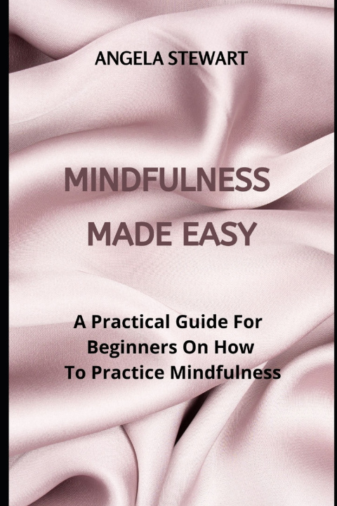 Kniha MINDFULNESS MADE EASY ANGELA STEWART