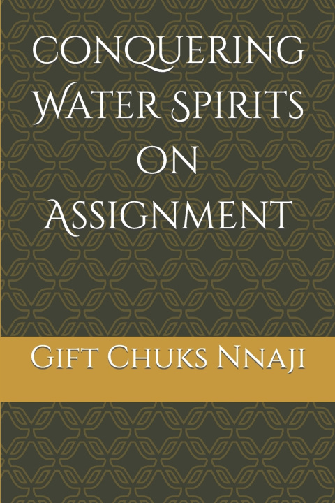 Knjiga Conquering Water Spirits on Assignment Gift Chuks Nnaji