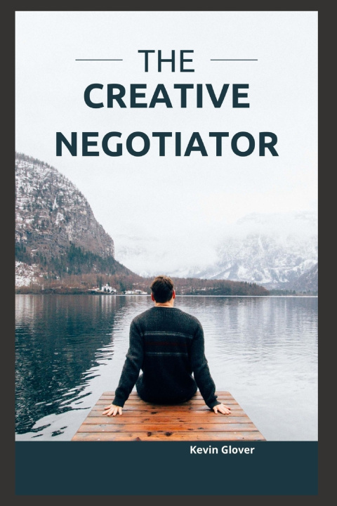 Kniha The Creative Negotiator Kevin Glover