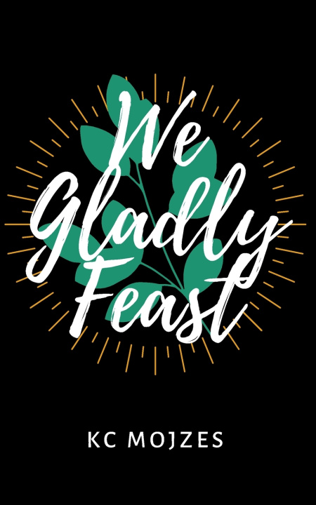 Knjiga We Gladly Feast K C Mojzes