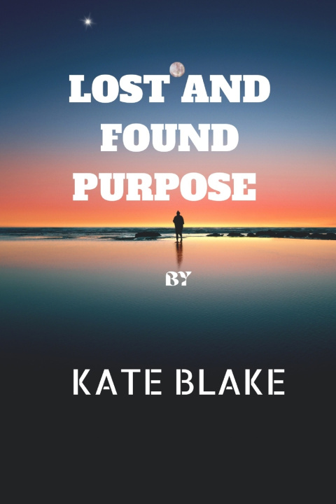 Kniha Lost And Found Purpose Kate Blake