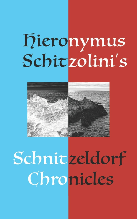 Kniha Schnitzeldorf Chronicles Hieronymus Schitzolini