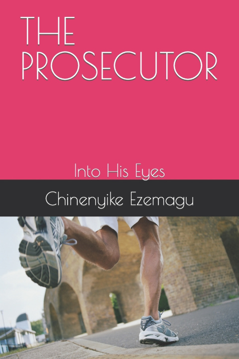 Kniha THE PROSECUTOR Chinenyike Lawrence Ezemagu