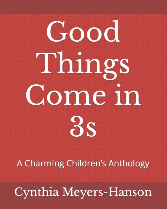 Buch Good Things Come in 3s Cynthia Meyers-Hanson