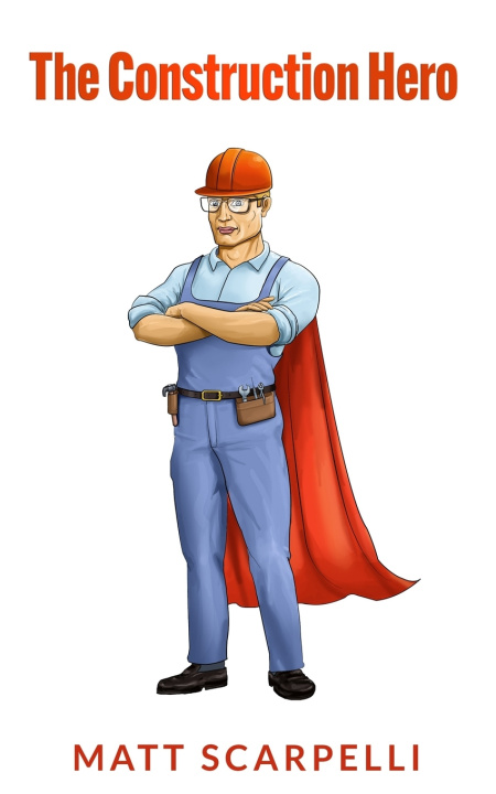 Kniha The Construction Hero Matt Scarpelli