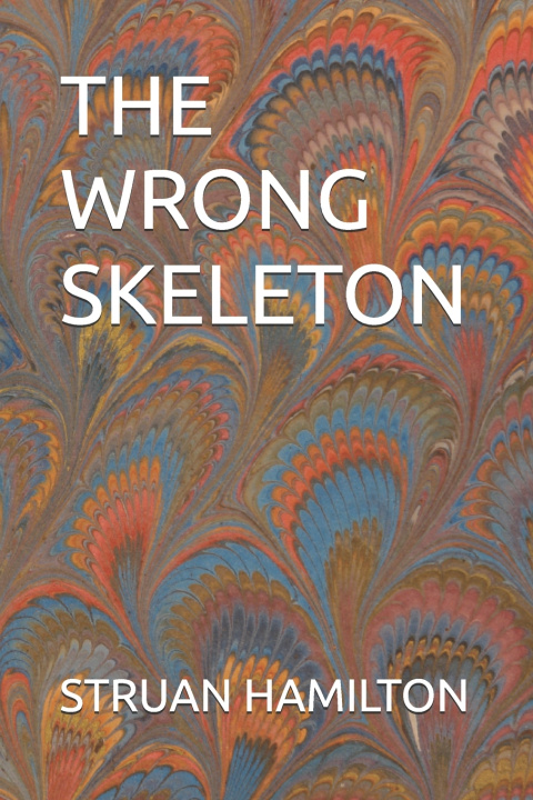Kniha THE WRONG SKELETON STRUAN HAMILTON