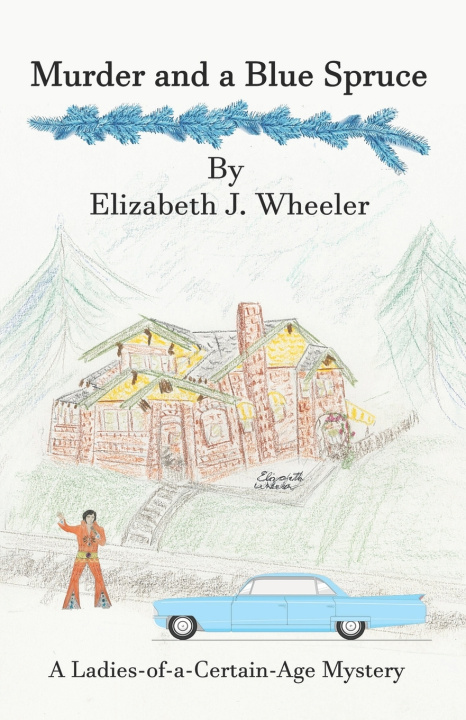 Knjiga Murder and a Blue Spruce Elzabeth J. Wheeler