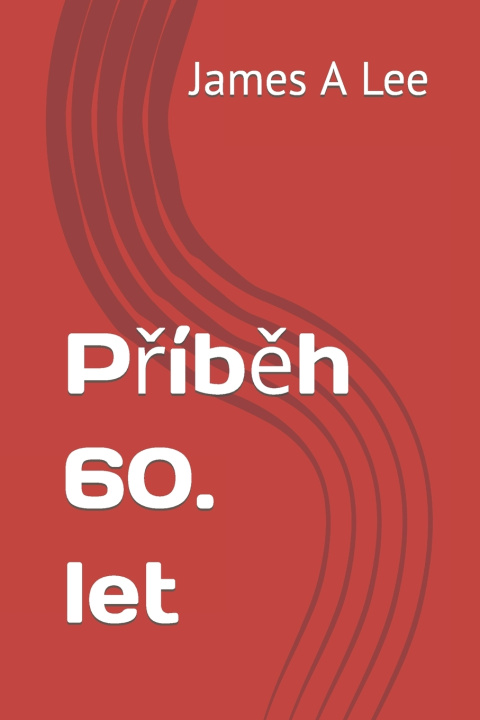 Kniha Příběh 60. let James A Lee