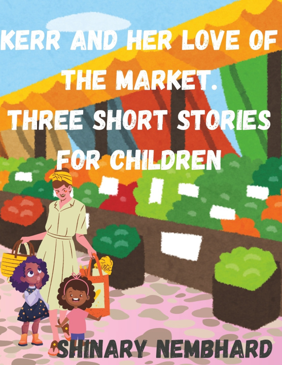 Kniha Kerr and her love of the market. Three short children's stories Shinary Nembhard