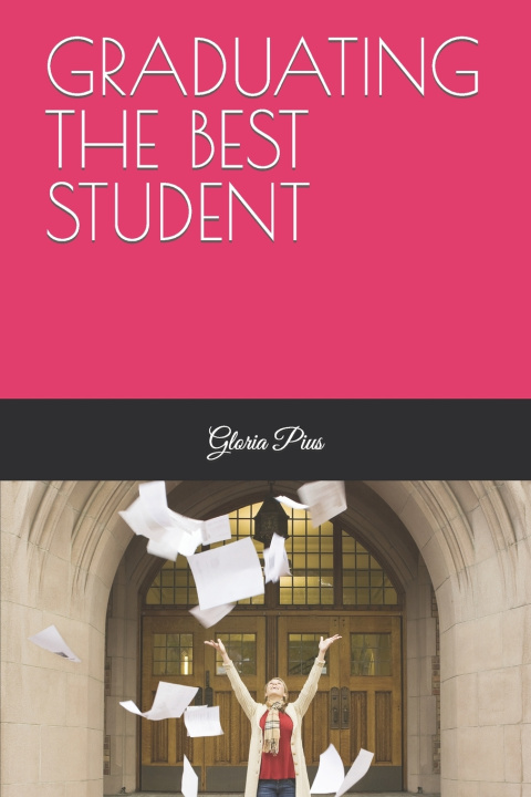 Kniha GRADUATING THE BEST STUDENT Gloria Pius